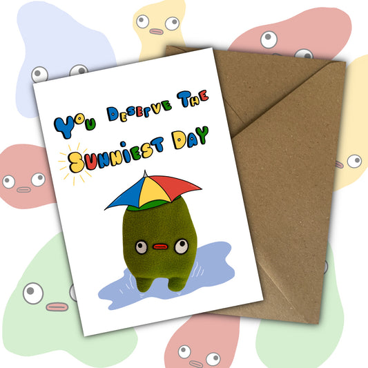 You deserve the sunniest day Greetings Card